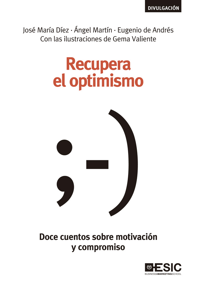 Recupera el optimismo. Doce cuentos sobre motivación y compromiso