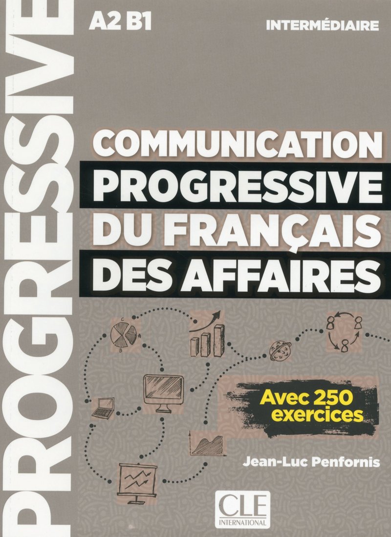 Communication progressive du français des affaires - Niveau intermédiaire  A2 - B1. Livre.