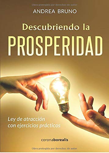 Descubriendo la prosperidad.Ley de atracción con ejercicios prácticos