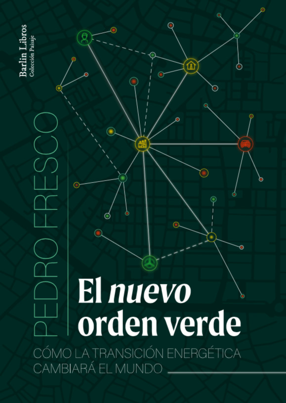 El nuevo orden verde. Cómo la transición energética cambiará el mundo