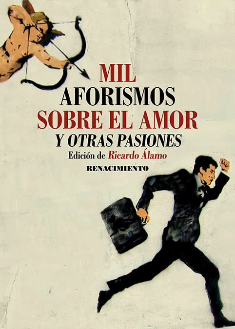 Mil aforismos sobre el amor y otras pasiones (Edición de Ricardo Álamo)