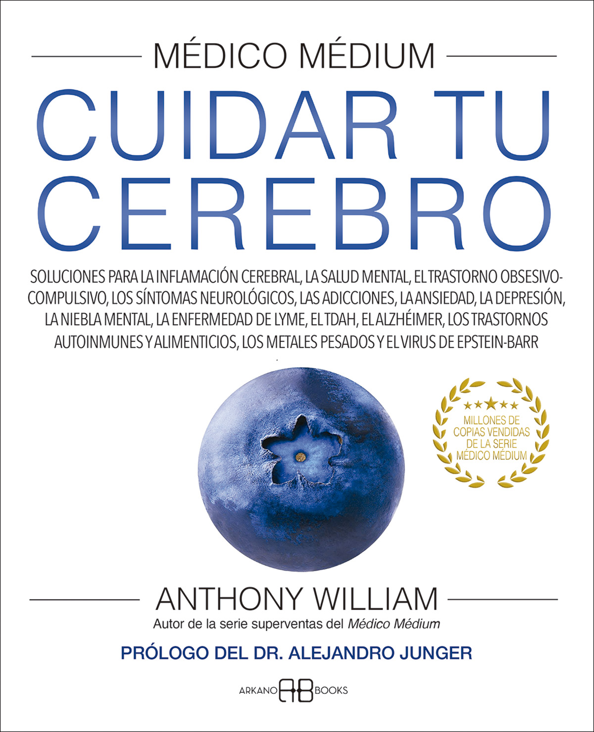 Médico Médium. Cuidar tu cerebro. Soluciones para la inflamación cerebral, la salud mental, el trastorno obsesivo-compulsivo, los síntomas neurológicos, las adicciones, la ansiedad, la depresión, la niebla mental, la enfermedad de Lyme, el TDAH, el 