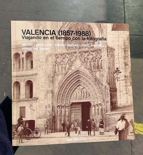 Valencia (1857-1988). Viajando en el tiempo con la fotografía