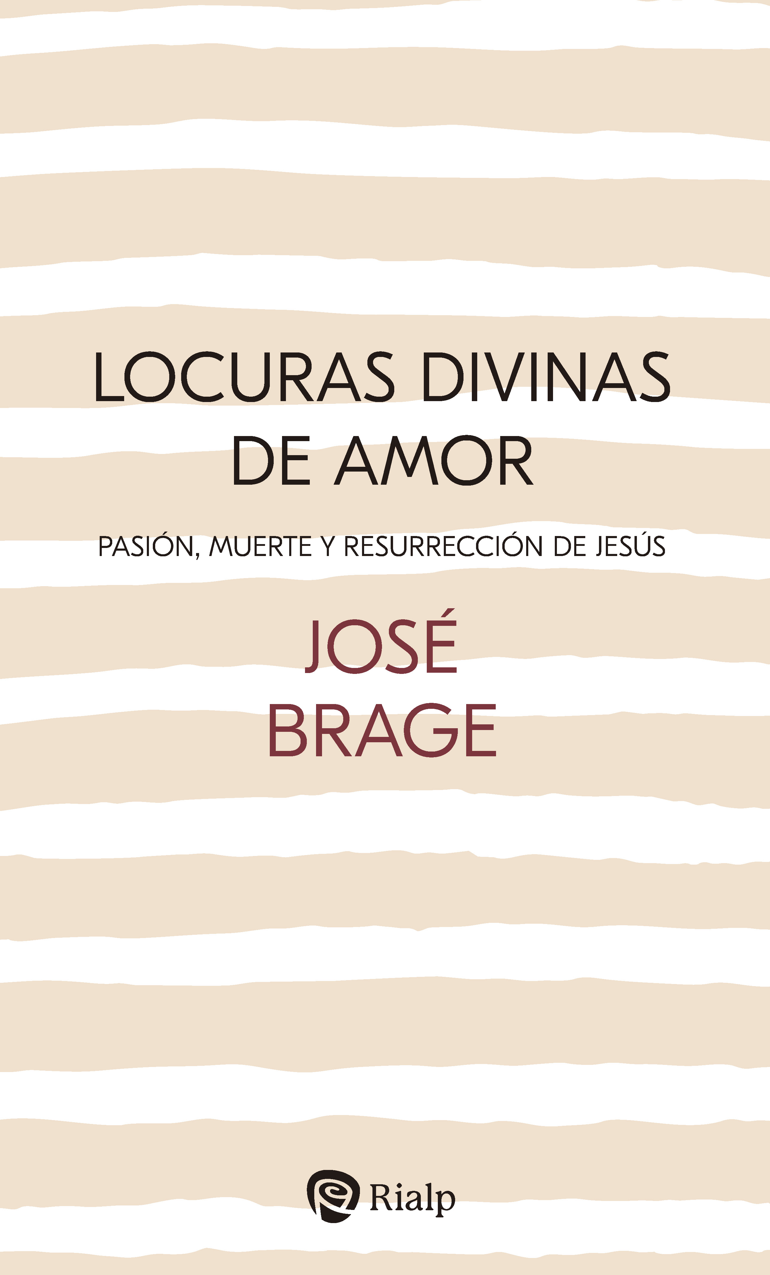 Locuras divinas de amor: Pasión, Muerte y Resurrección de Jesús