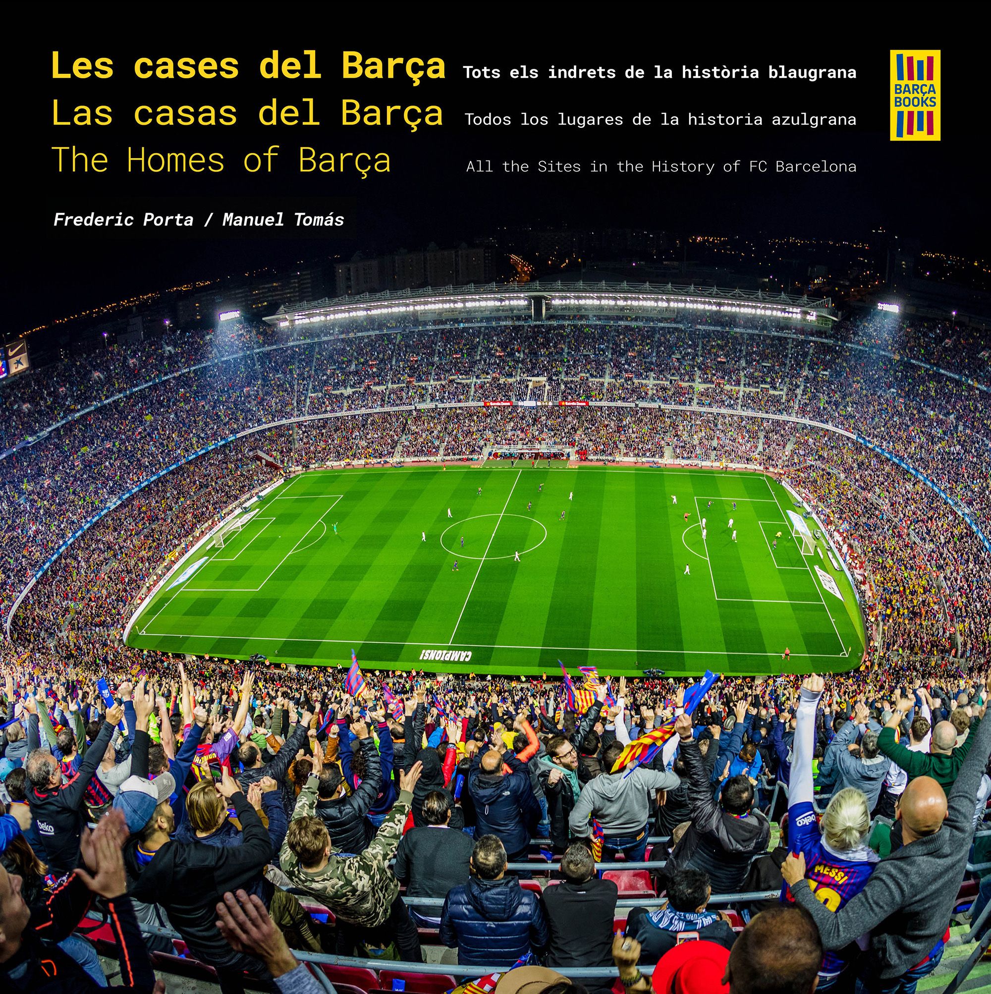 Les cases del Barça / Las casas del Barça / The Homes of Barça. Tots els indrets de la història blaugrana / Todos los lugares de la historia azulgrana / All the Sites in the History of FC Barcelona