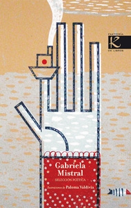 Gabriela Mistral. Selección poética (ilustrado)