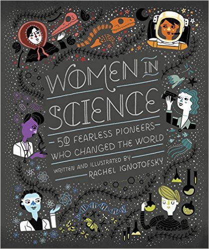 Women in Science: 50 Fearless Pioneers Who Changed the World