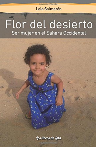 Flor del desierto. Ser mujer en el Sahara Occidental