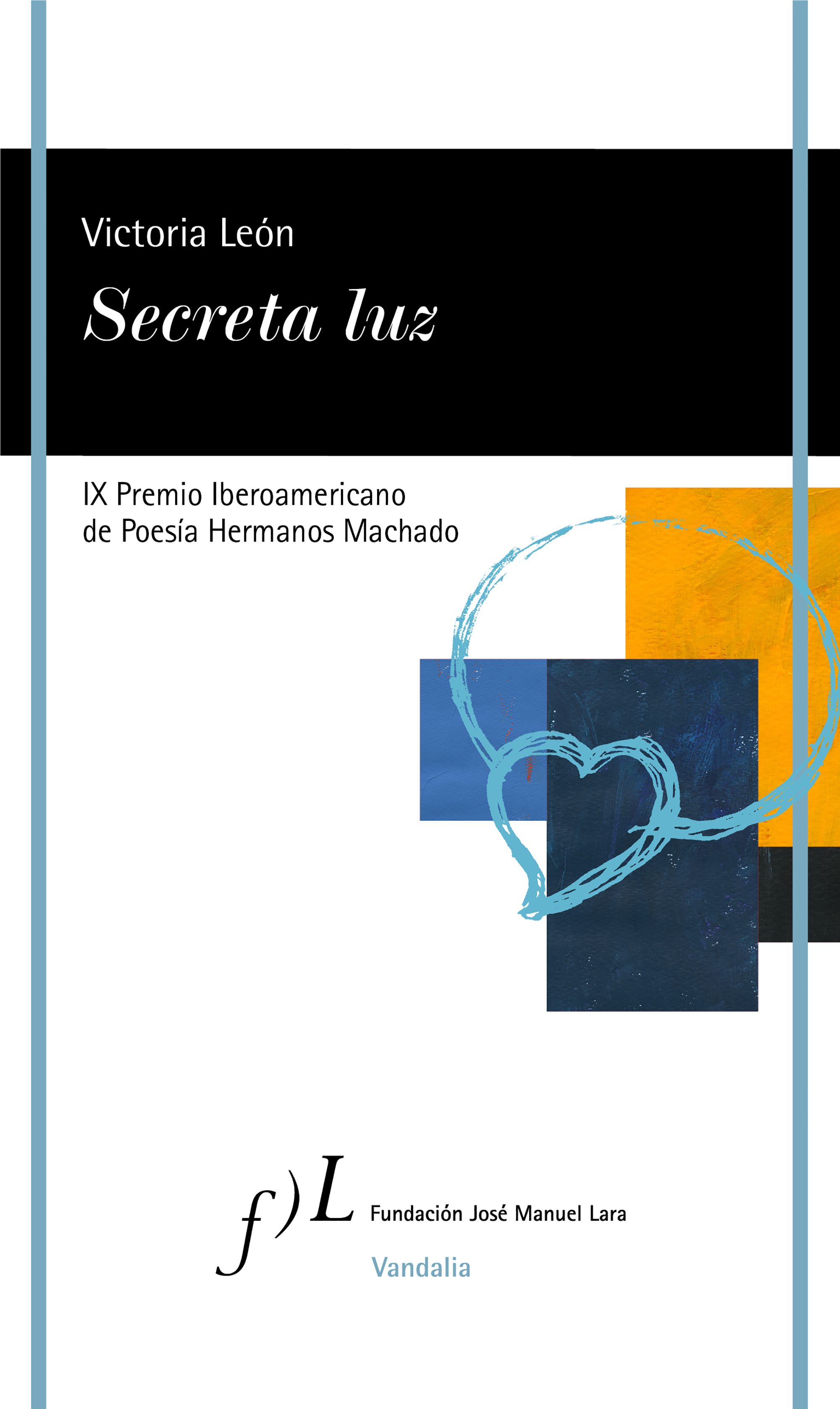 Secreta Luz. IX Premio Iberoamericano de poesía Hermanos Machado