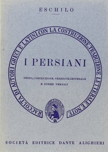 I persiani. Versione interlineare (Traduttori interlineari. Serie greca)