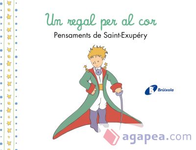 UN REGAL PER AL COR PENSAMENTS DANTOINE DE SAINT EXUPERY