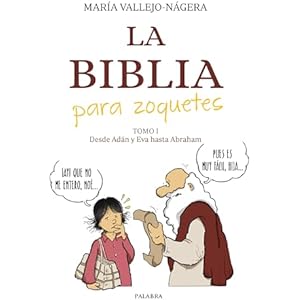 La Biblia para zoquetes. Tomo I: Desde Adán y Eva hasta Abraham