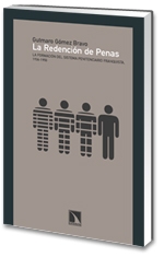 La redención de penas. La formación del sistema penitenciario franquista, 1936-1950