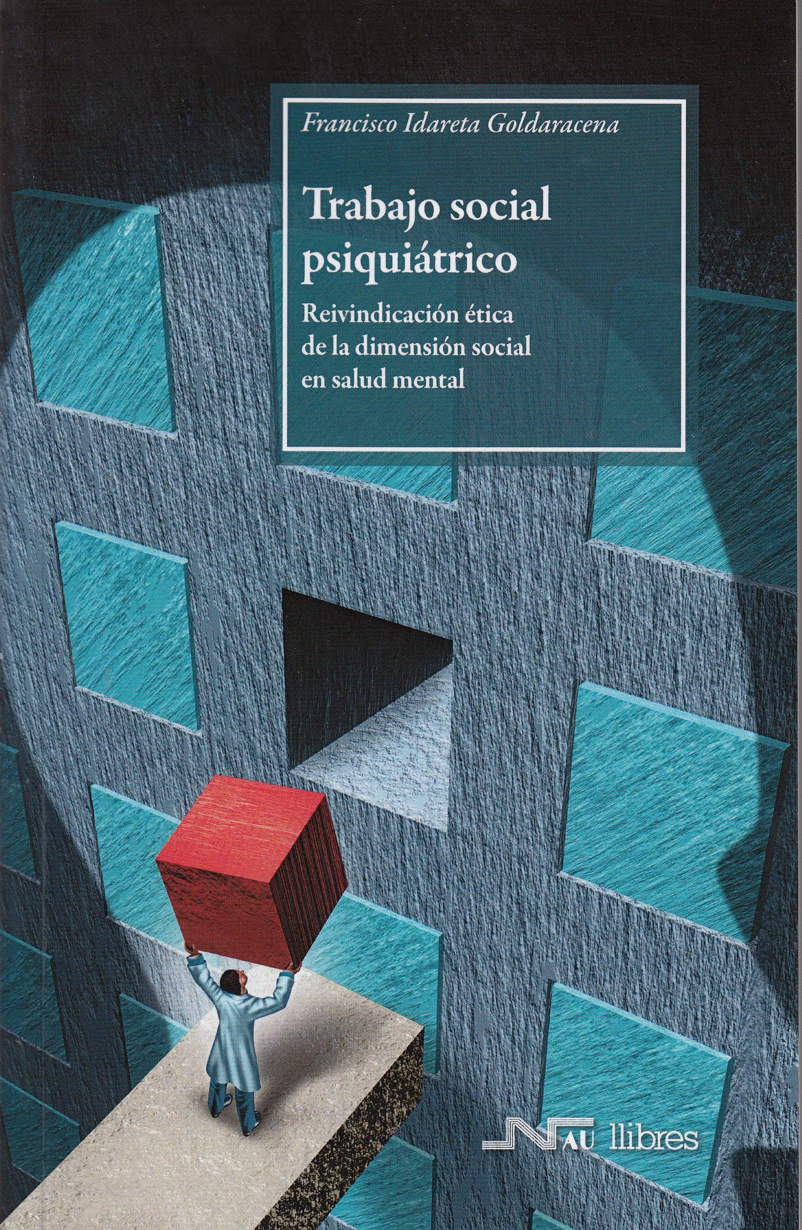 Trabajo social psiquiátrico. Reivindicación ética de la dimensión social en salud mental