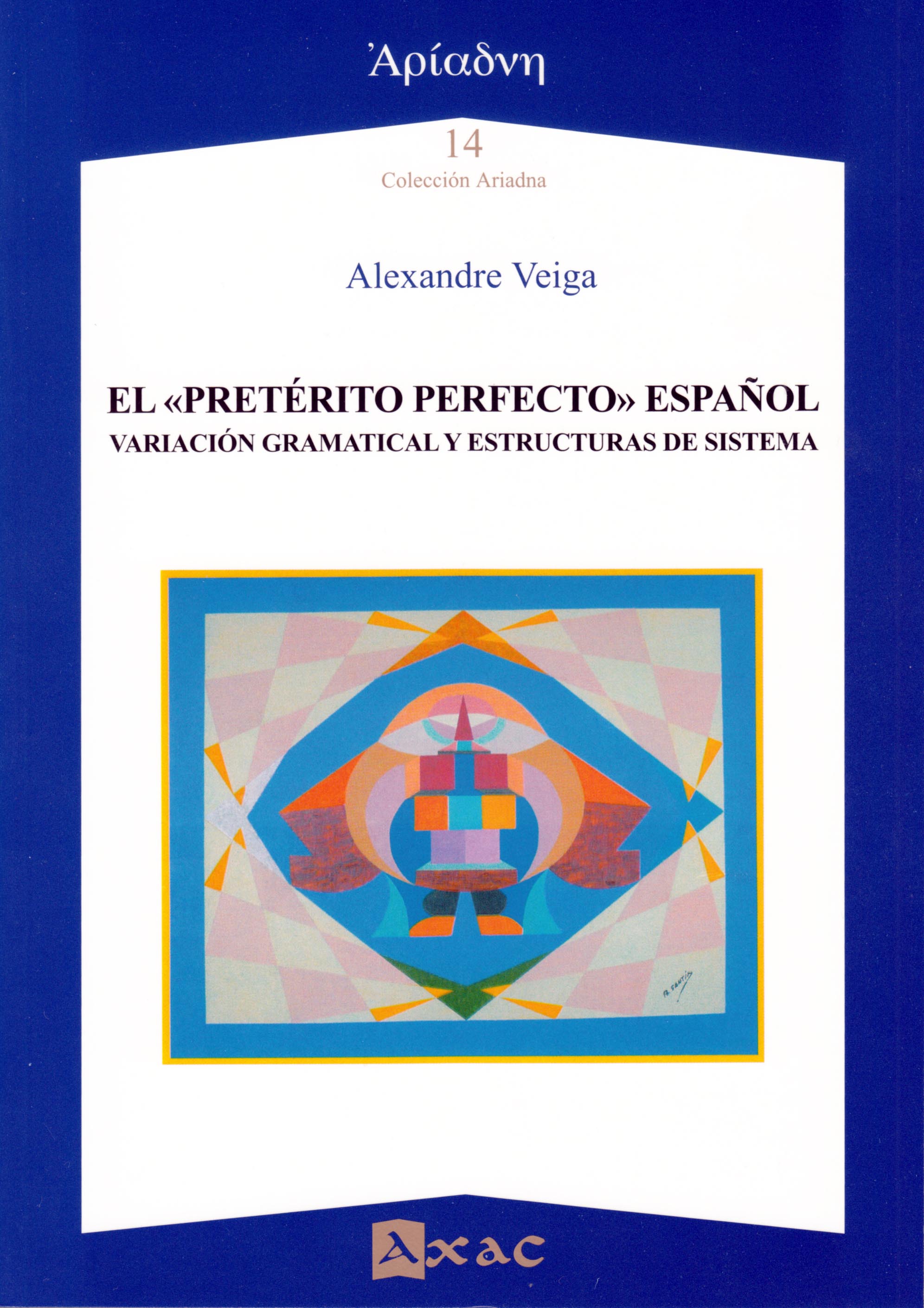 El 'Pretérito Perfecto' español. Variación gramatical y estructuras de sistema