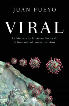 Viral. La historia de la eterna lucha de la humanidad contra el virus