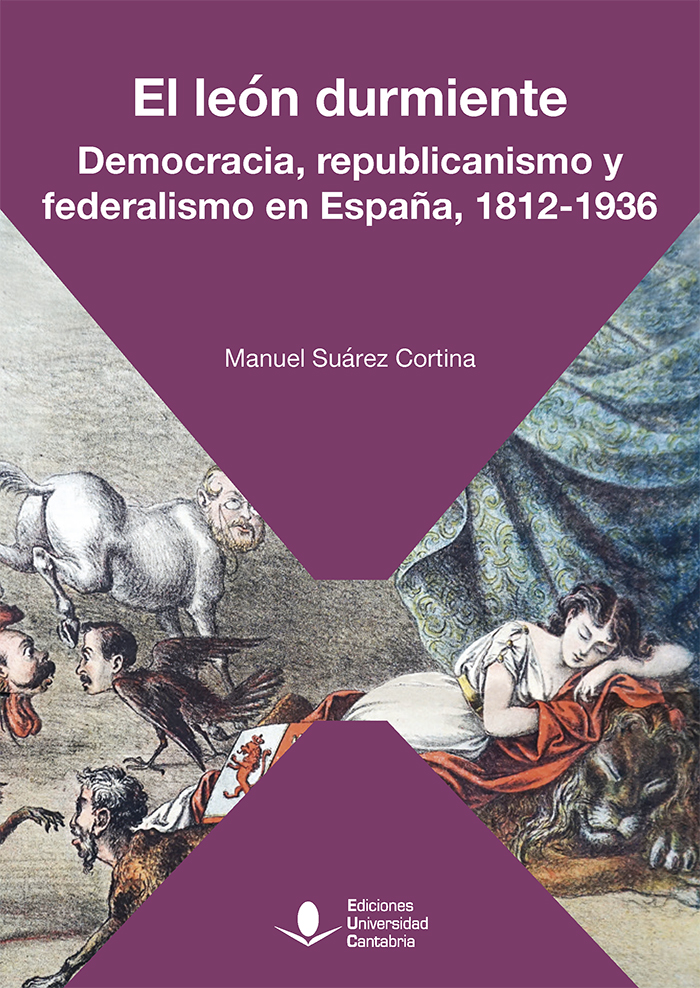 El león durmiente. Democracia, republicanismo y federalismo en España, 1812-1936