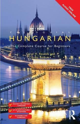 Colloquial Hungarian: The Complete Course for Beginners (Free audio online)