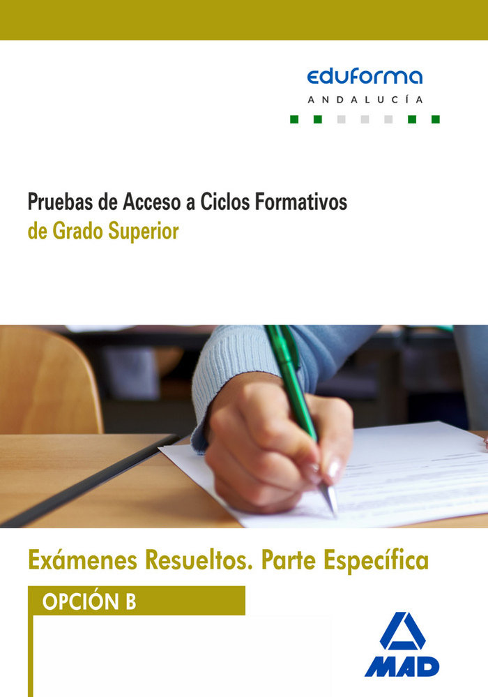 Exámenes Resueltos de Pruebas de Acceso a Ciclos Formativos de Grado Superior. Parte específica. Opc