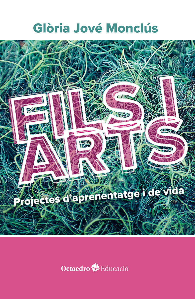 Fils i arts. Projectes d'aprenentatge i de vida