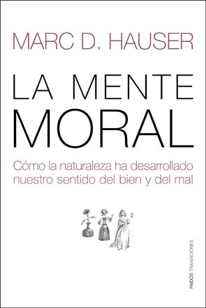 La mente moral: cómo la naturaleza ha desarrollado nuestro sentido del bien y del mal