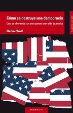 Cómo se destruye una democracia. Carta de advertencia a un joven patriota sobre el fin de América