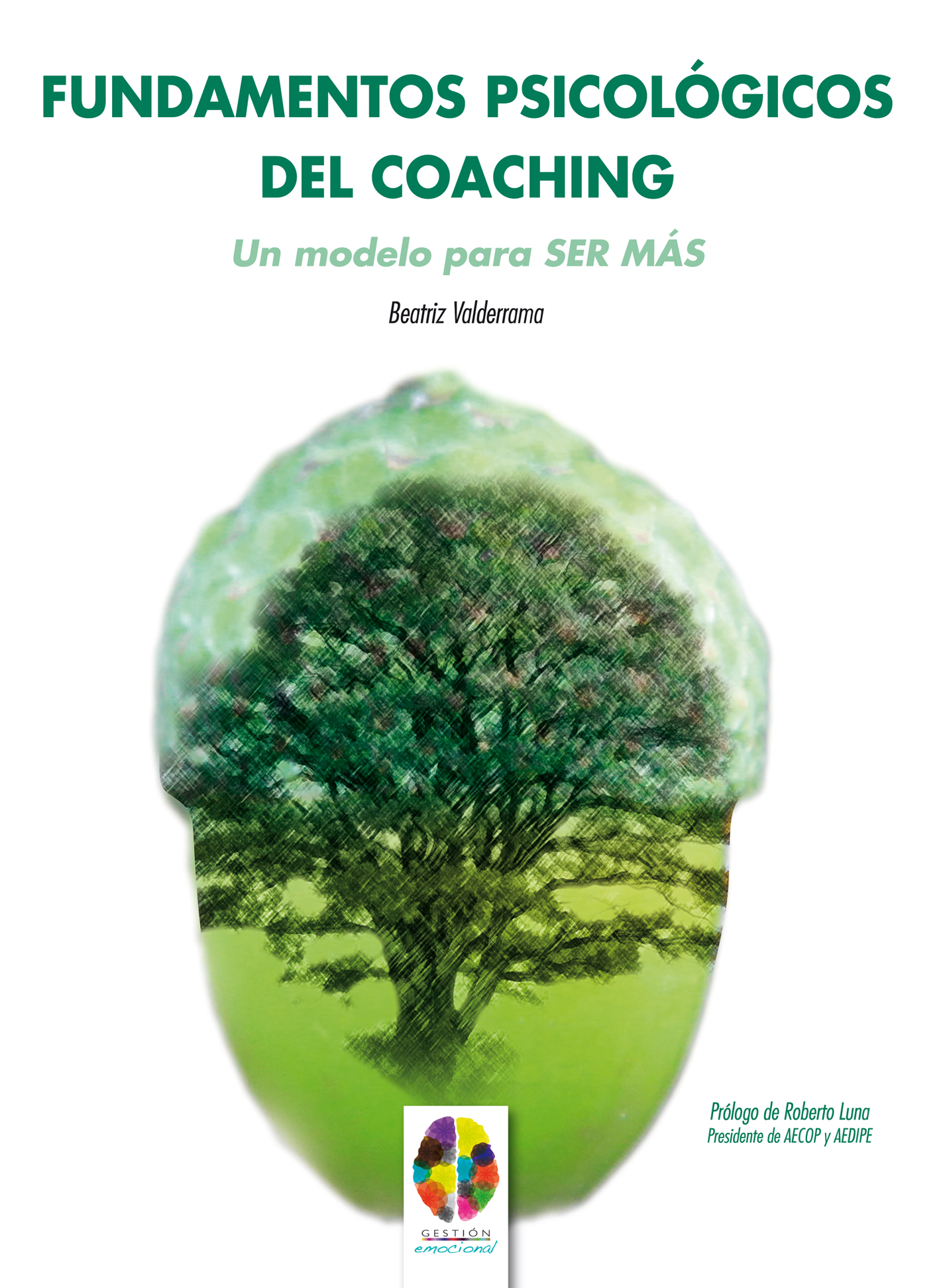 Fundamentos psicológicos del coaching. Un modelo para SER MÁS