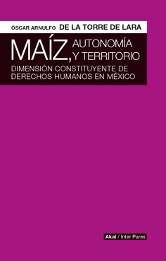 Maíz,  autonomía y territorio