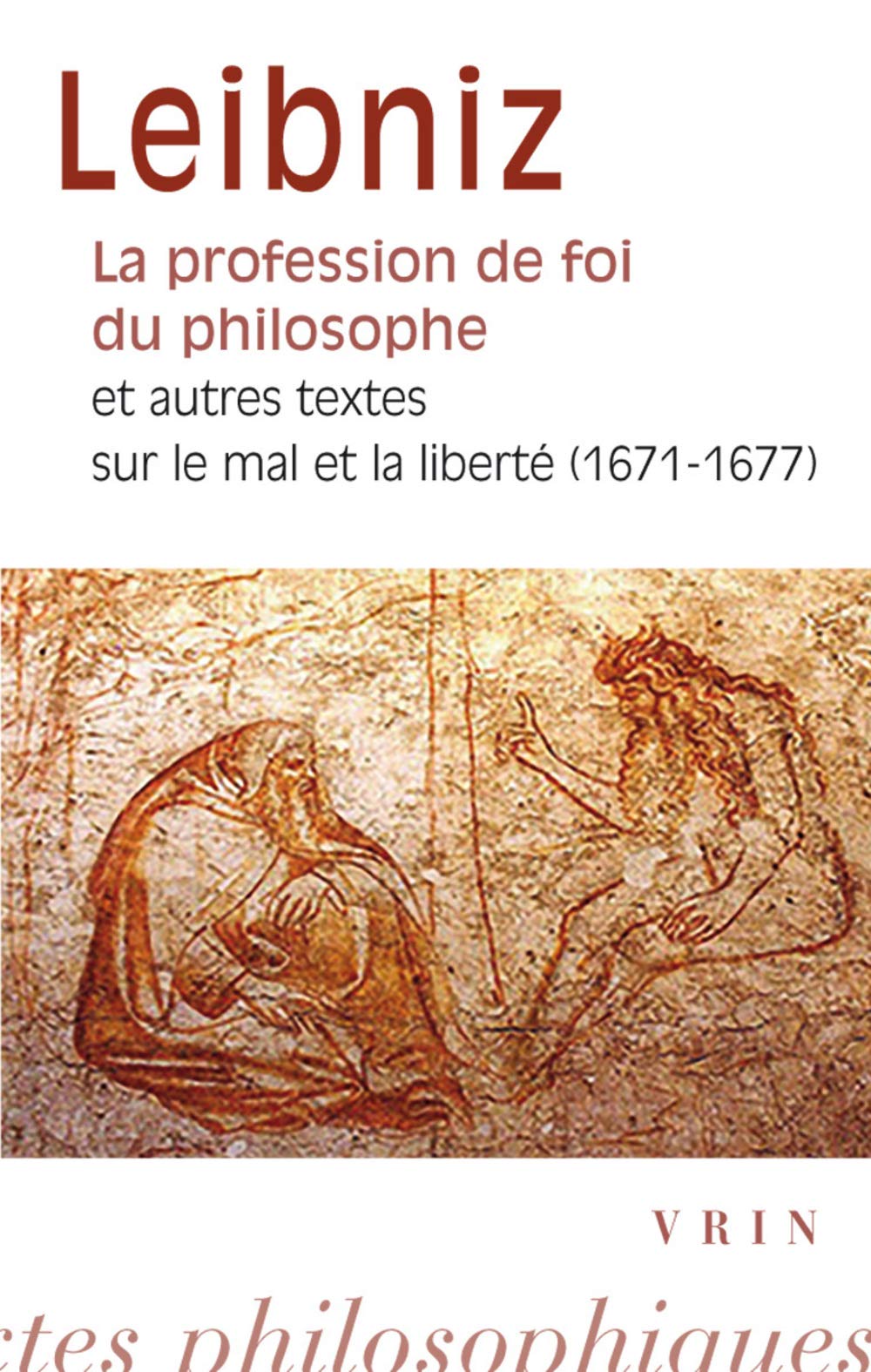 La profession de foi du philosophe et autres textes sur le mal et la liberté (1671-1677)