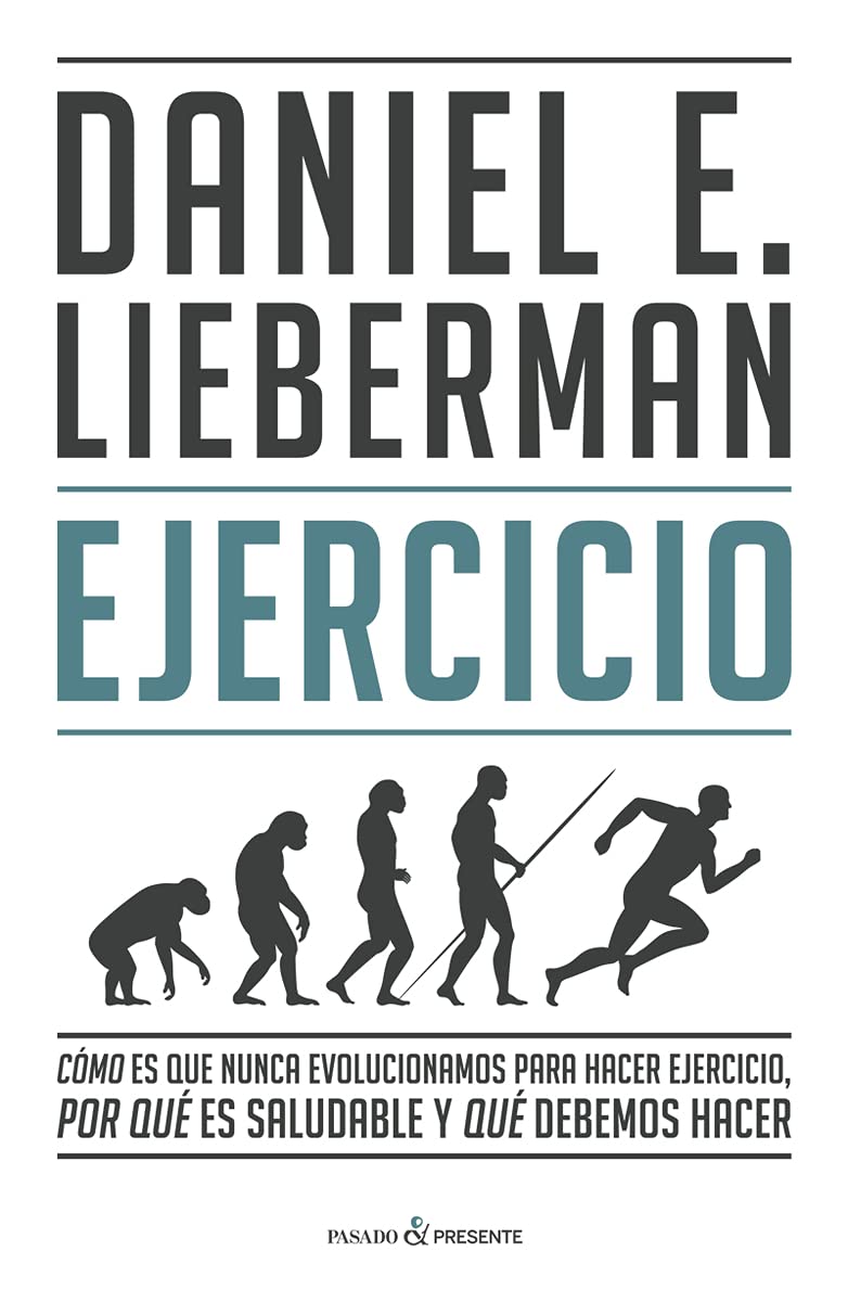 Ejercicio. Cómo es que nunca evolucionamos para hacer ejercicio, por qué es saludable y qué debemos hacer