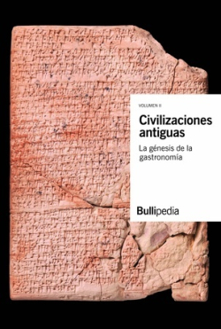 Civilizaciones antiguas. La génesis de la gastronomía (Bullipedia)