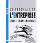 Le français de l'enterprise. Livret complémentaire