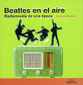 Beatles en el aire. Radionovela de una época