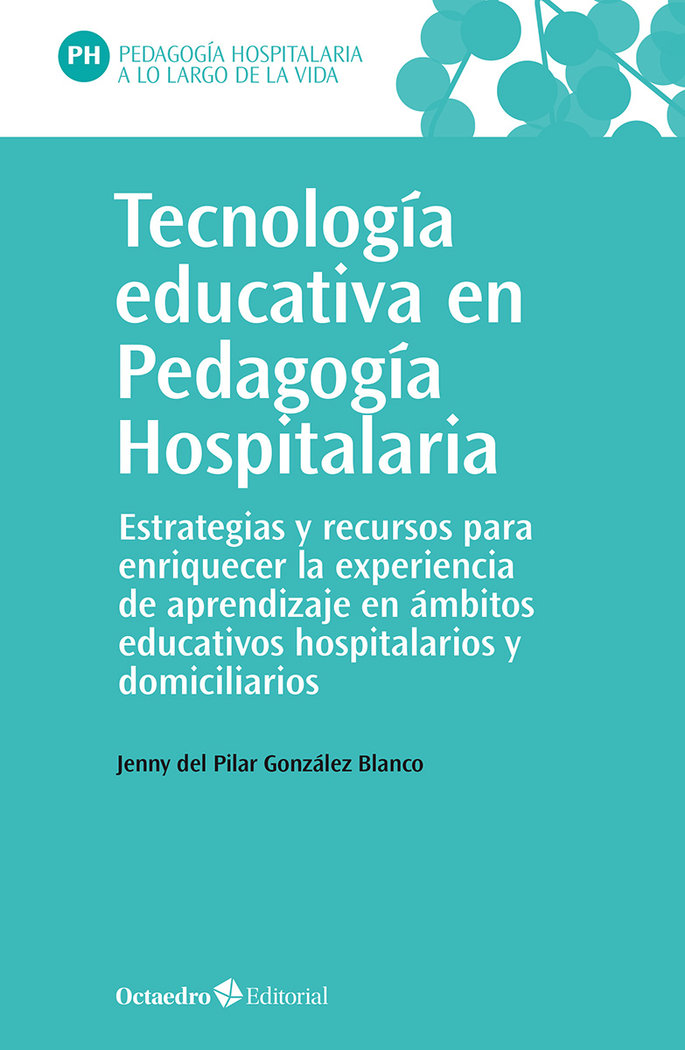 Tecnologia educativa en pedagogia hospitalaria. Estrategias y recursos para enriquecer la experiencia de aprendizaje en ámbitos educativos hospitalarios y domiciliarios