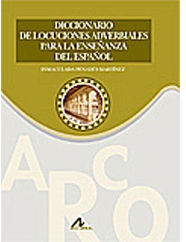 Diccionario de locuciones adverbiales para la enseñanza del español