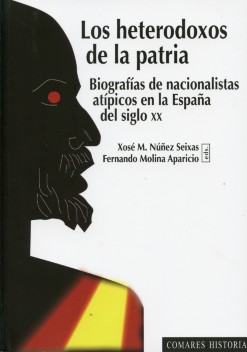 Los hetorodoxos de la patria. Biografías de nacionalistas atípicos en la España del siglo XX