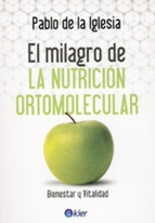 El milagro de la nutrición ortomolecular. Bienestar y vitalidad