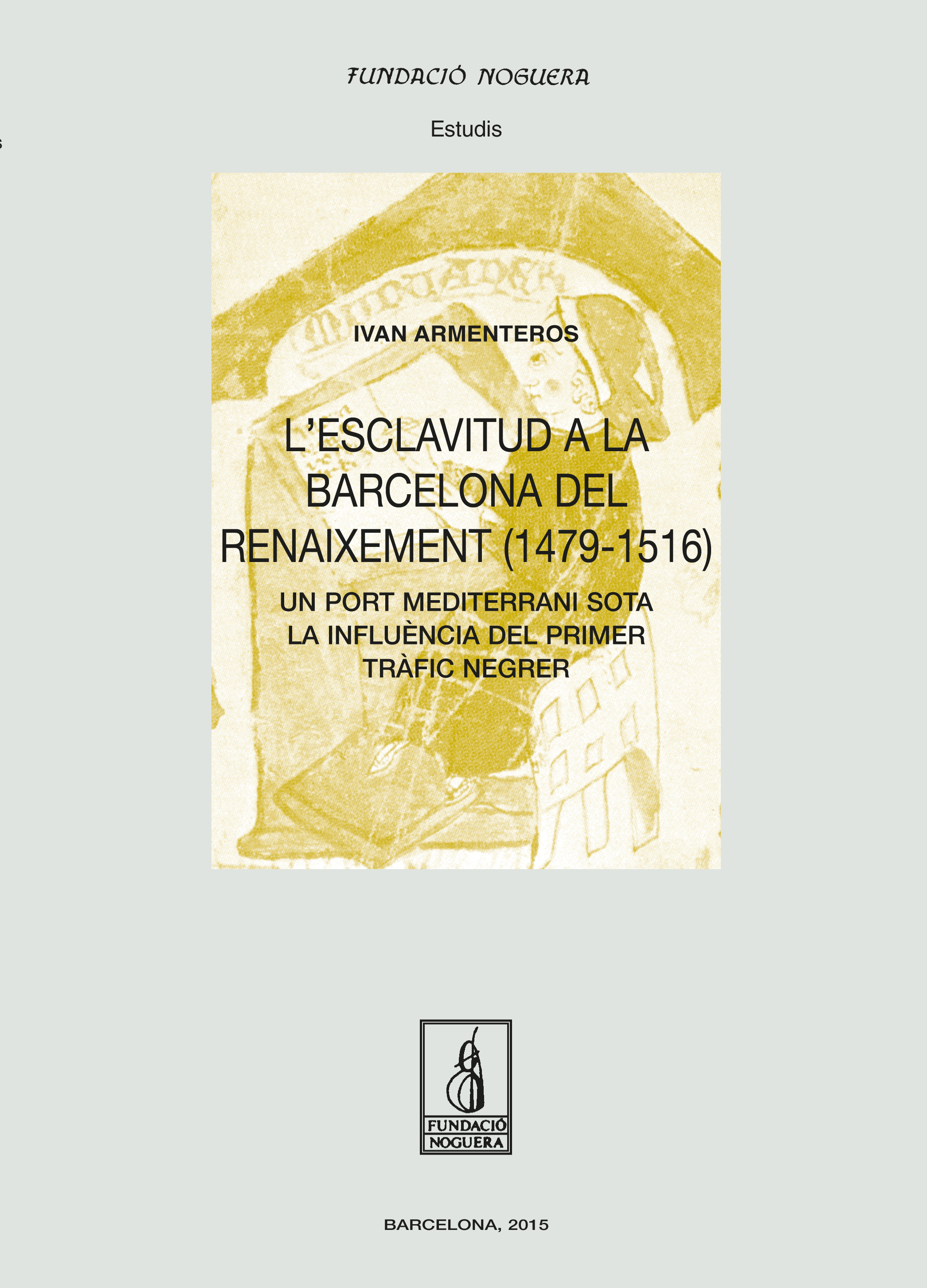 L'esclavitud a la Barcelona del  Renaixement (1479-1516). Un port mediterrani sota la influència  del pirmer tràfic negrer