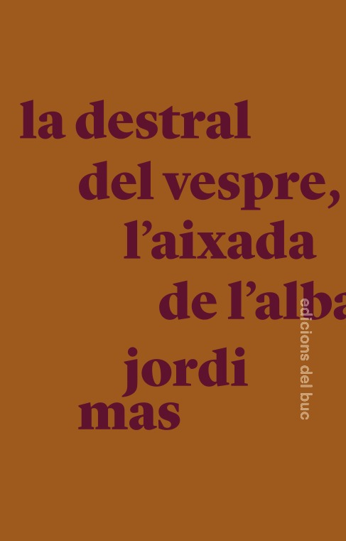 La destral del vespre, l'aixada de l'alba