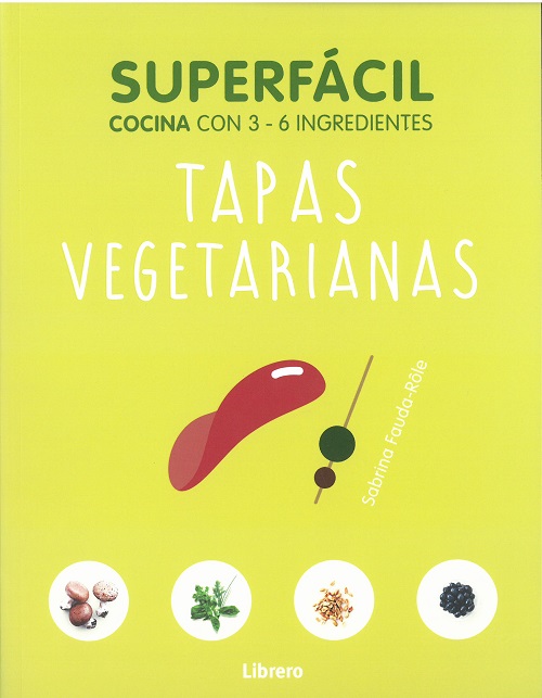 Superfácil. Cocina con 3-6 ingredientes. Tapas vegetarianas