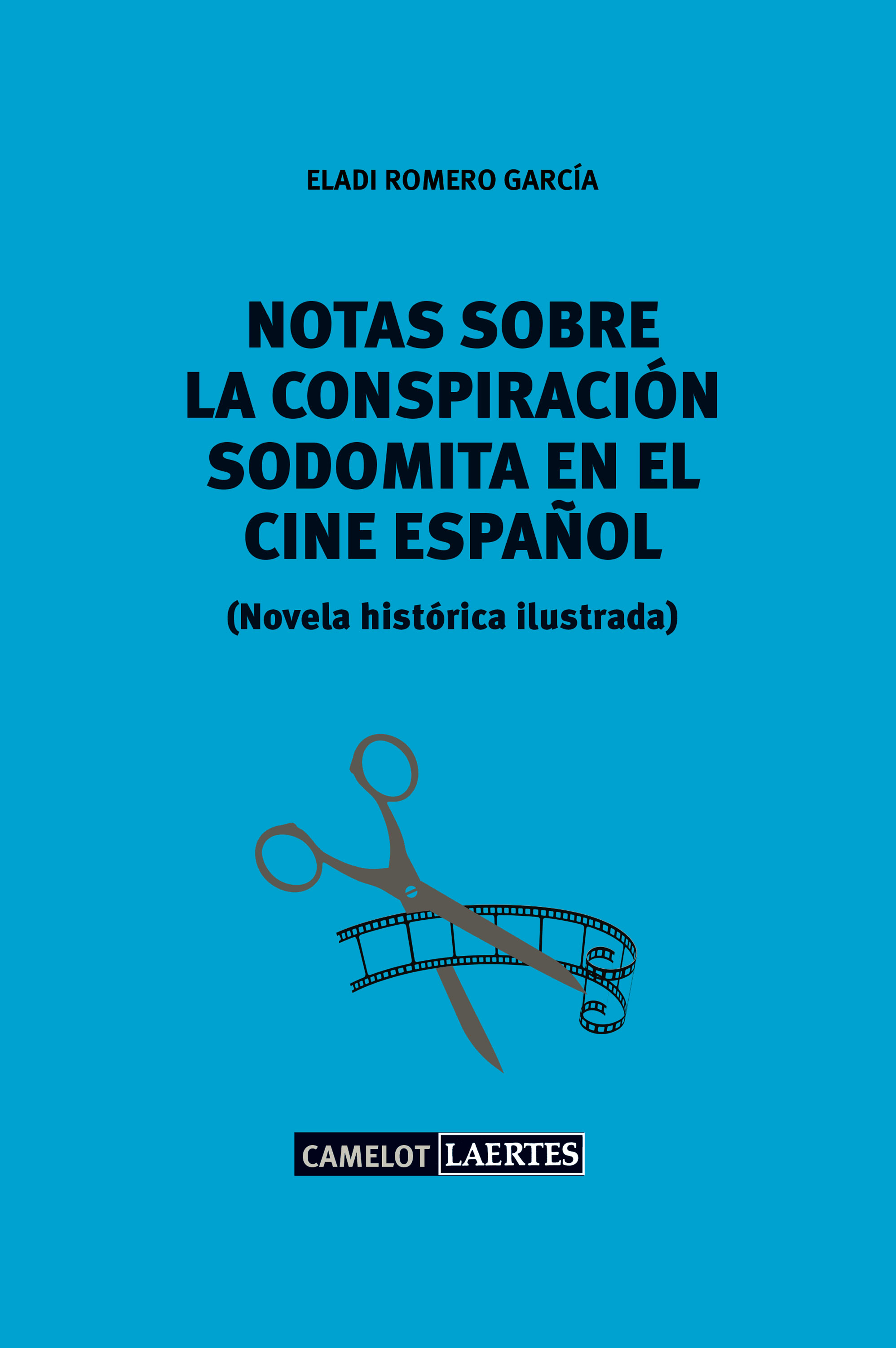 Notas sobre una conspiración sodomita en el cine español. Novela histórica ilustrada