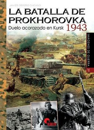 La batalla de Prokhorovka 1943. Duelo acorazado en kursk