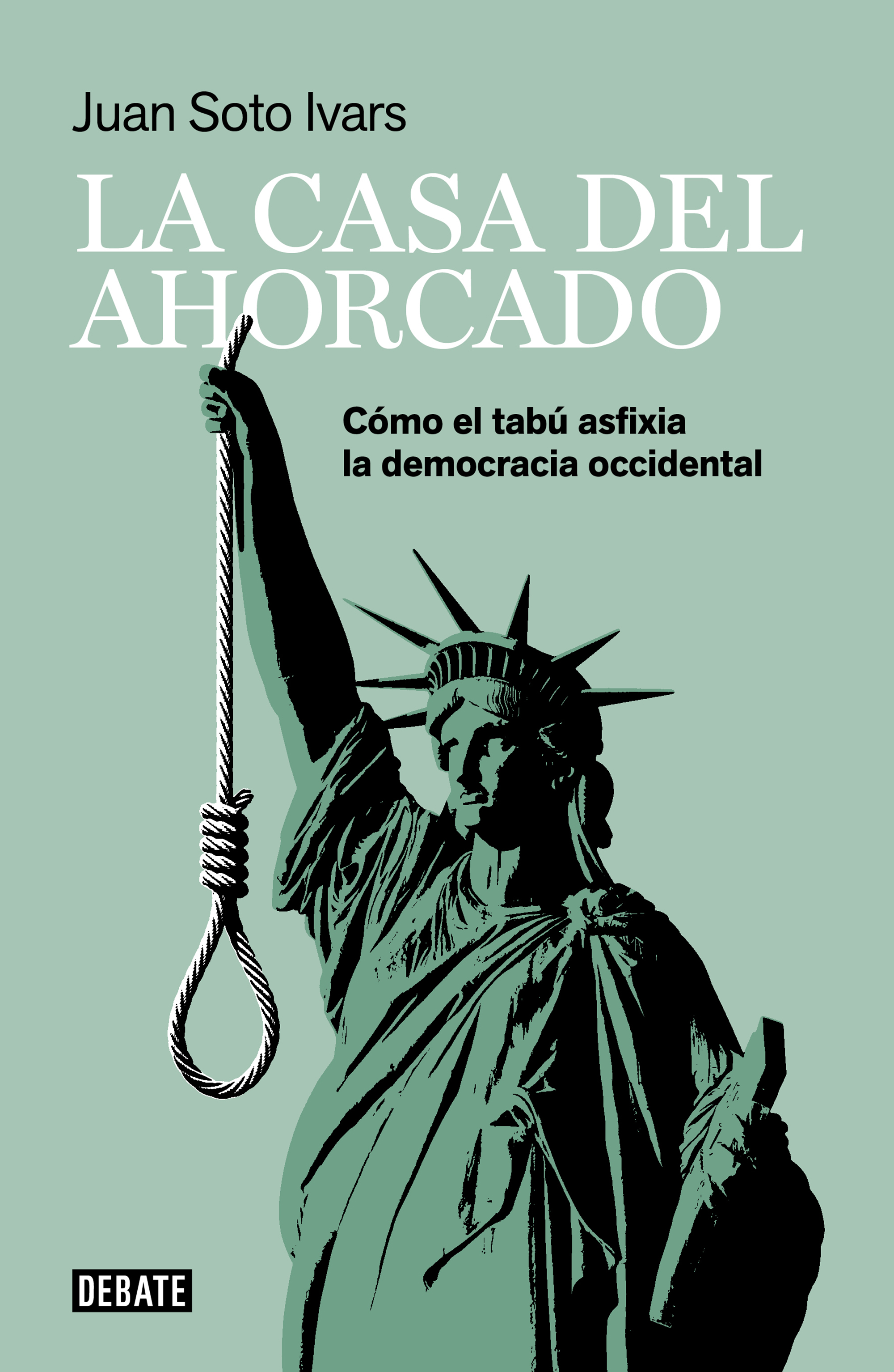 La casa del ahorcado. Cómo el tabú asfixia la democracia occidental