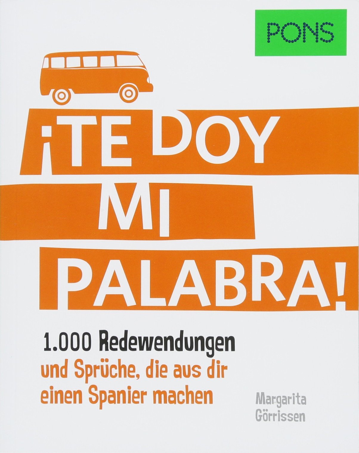 PONS ¡Te doy mi palabra!: 1.000 Redewendungen und Sprüche, die aus dir einen Spanier machen.