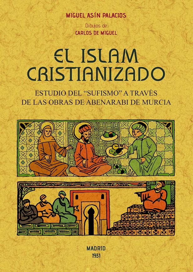 El Islam cristianizado: estudio del sufismo a través de las obras de Abenarabi de Murcia