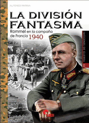 La division fantasma. Rommel en la campaña del Francia 1940