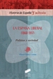 La España liberal (1868-1917). Política y sociedad