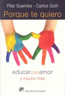 Porque te quiero, educar con amor y mucho más