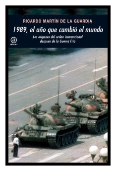 1989, El año que cambió el mundo. Orígenes del orden internacional después de la Guerra Fría