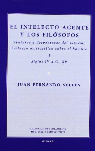 El intelecto agente y los filósofos: venturas y desventuras del supremo hallazgo aristotélico sobre el hombre (s. IV a.C.-XV)